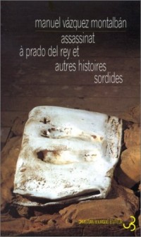 Assassinat à Prado del Rey : Et autres histoires sordides
