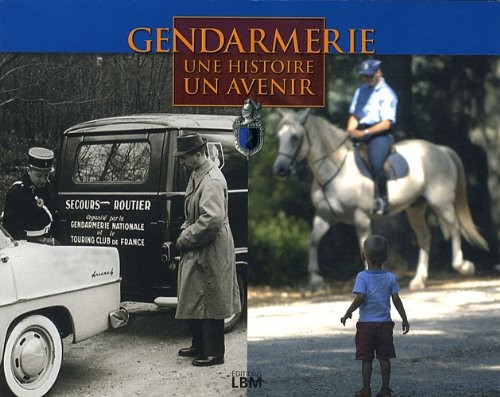 Gendarmerie : Une histoire, un avenir