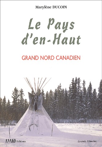 Le pays d'en-haut. Grand nord canadien