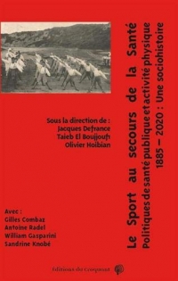 Le sport au secours de la santé : Politiques de santé publique et activité physique. Une sociohistoire, 1885- 2020