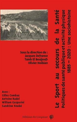 Le sport au secours de la santé : Politiques de santé publique et activité physique. Une sociohistoire, 1885- 2020