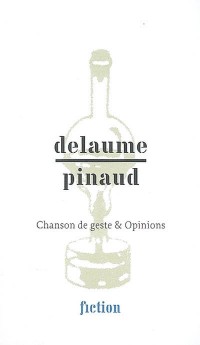 Delaume/Pinaud - Chanson de Geste et Opinions