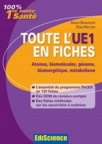 Toute l'UE1 en fiches PACES - Atome, biomolécules, génome, bioénergétique, métabolisme