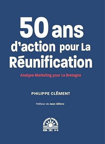 50 ans d'action pour la réunification: Analyse marketing pour la Bretagne