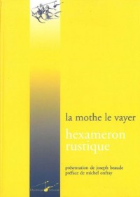 Hexameron rustique: Ou les six journées passées à la campagne entre des personnes studieuses