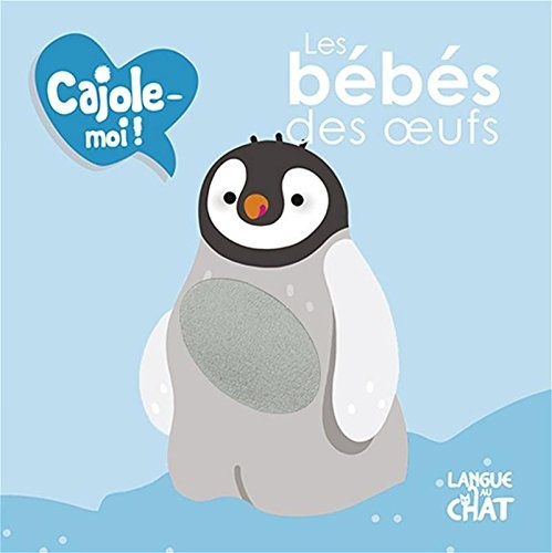 Les bébés des oeufs - Cajole-moi !