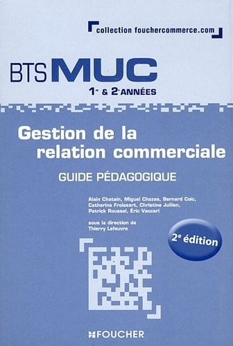 Gestion de la relation commerciale BTS MUC Guide pédagogique