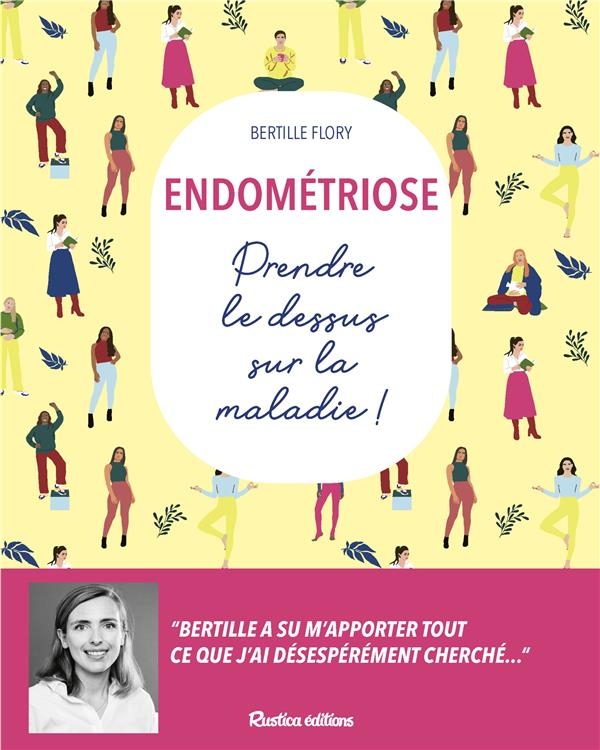Endométriose. Prendre le dessus sur la maladie !: Prendre le dessus sur la maladie !