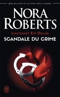 Lieutenant Eve Dallas, Tome 26 : Scandale du crime