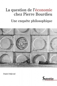La question de l'économie chez Pierre Bourdieu: Une enquête philosophique