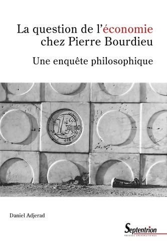 La question de l'économie chez Pierre Bourdieu: Une enquête philosophique