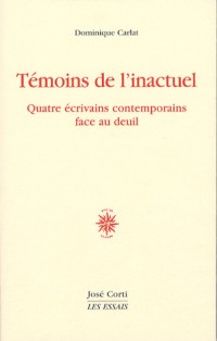 Témoins de l'inactuel : Quatre écrivains contemporains face au deuil