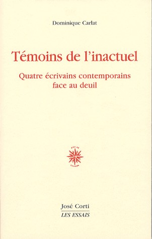 Témoins de l'inactuel : Quatre écrivains contemporains face au deuil