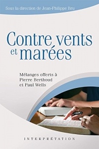 Contre vents et marées. Mélanges offerts à Paul Wells et Pierre Berthoud