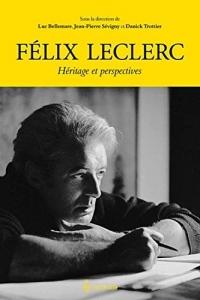 Félix Leclerc. Héritage et Perspectives