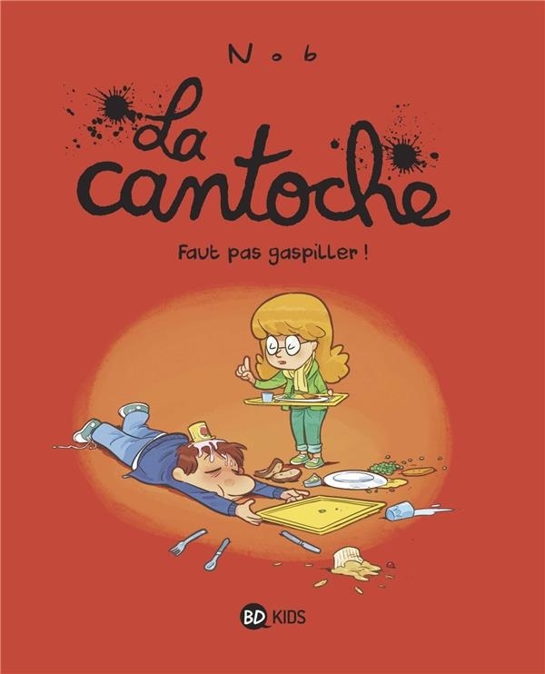 La cantoche, Tome 04: Faut pas gaspiller !