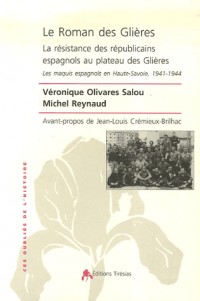 Le Roman des Glières : La résistance des républicains espagnols au plateau des Glières - Les maquis espagnols en Haute-Savoie, 1941-1944