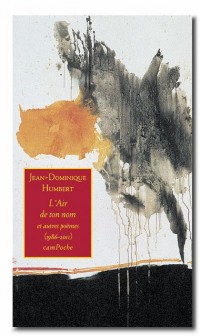 L'air de ton nom et autres poèmes (1986-2011)