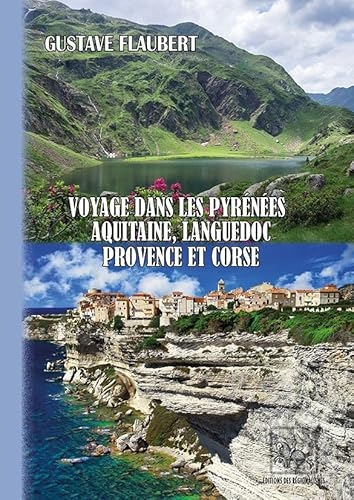 Voyage dans les Pyrénées, Aquitaine, Languedoc, Provence & Corse