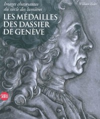 Images chatoyantes du siècle des lumières : les médailles des Dassier de Genève : Suivi d'un répertoire général illustré