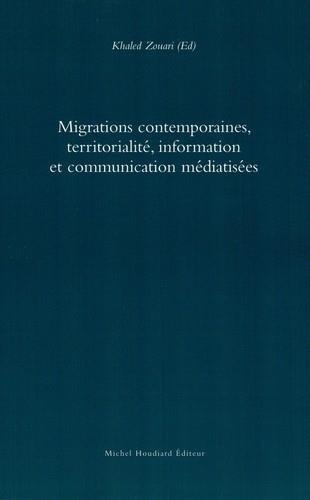 Migrations contemporaines, territorialité, information et communication médiatisées