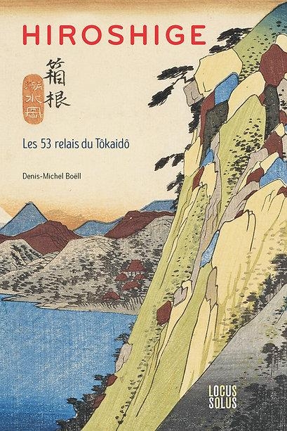 Hiroshige. Les 53 relais du Tôkaidô: Les 53 relais du Tôkaidô