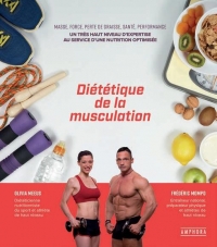 DIETETIQUE DE LA MUSCULATION nouvelle édition augmentée: MASSE, FORCE, PERTE DE GRAISSE, SANTE, PERFORMANCE