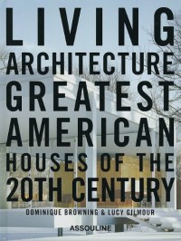 Living Architecture: Greatest American Houses of the 20th Century