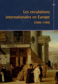 Les circulations internationales en Europe (1680-1780)
