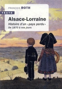 Alsace-Lorraine : Histoire d'un 