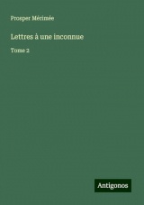 Lettres à une inconnue: Tome 2