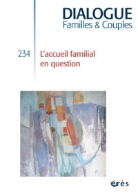 DIALOGUE 234 - L'ACCUEIL FAMILIAL EN QUESTION