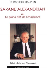 Sarane Alexandrian : Ou Le grand défi de l'imaginaire