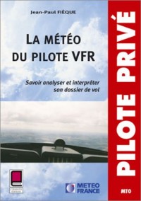 La Météo du pilote VFR : Savoir analyser et interpréter son dossier de vol