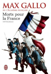 Morts pour la France, Intégrale : Tome 1, Le chaudron des sorcières (1913-1915) ; Tome 2, Le feu de l'enfer (1916-1917) ; Tome 3, La marche noire (1917-1944)