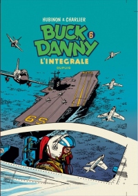 Buck Danny - L'intégrale - tome 6 - Buck Danny 6 (intégrale) 1956 - 1958