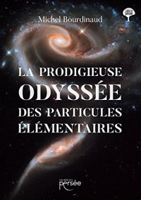 La prodigieuse odyssée des particules élémentaires