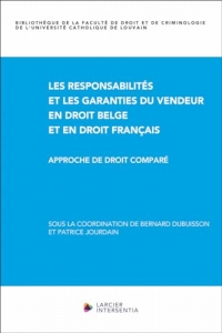 Les responsabilités et les garanties du vendeur en droit belge et en droit français - Approche de dr