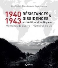 1940-1943, Résistances et Dissidences aux Antilles et en Guyane