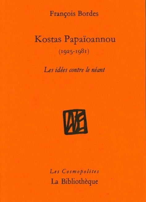 Kostas Papaïoannou (1925-1981) : Les idées contre le néant