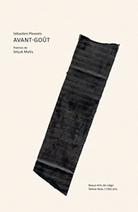 Sébastien Plevoets - Avant-Goût. Poèmes de Selçuk Mutlu: Beaux-Arts de Liège