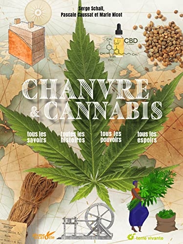 Chanvre et cannabis: Tous les savoirs, toutes les histoires, tous les pouvoirs, tous les espoirs