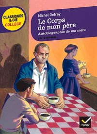 Le Corps de mon père, suivi d'Autobiographie de ma mère: deux récits d'enfance et d'adolescence