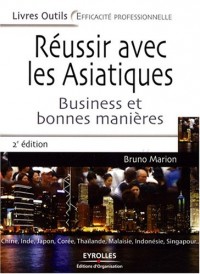 Réussir avec les Asiatiques : Business et bonnes manières