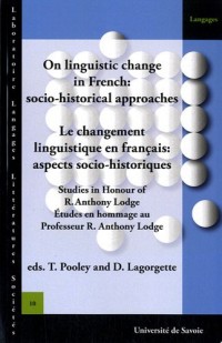 Le changement linguistique en français : Aspects socio-historiques : Etudes en hommage au Professeur R. Anthony Lodge