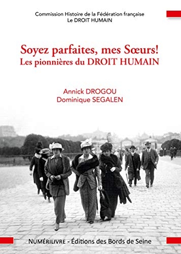 Soyez parfaites, mes Sœurs!: Les pionnières du DROIT HUMAIN