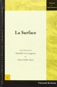 La surface : Colloque organisé par le Centre d'études des Langues et civilisations étrangères, Université de Savoie, 24 et 25 octobre 2003