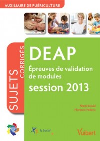 Formation DEAP, Auxiliaire de puériculture Epreuves de validation de modules, session 2013, Itinéraires pro Sujets corrigés