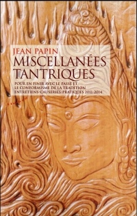 Miscellanées tantriques - Pour en finir avec le passé et le conformisme de la tradition