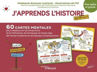 J'apprends l'histoire autrement - pour petits et grands: 60 cartes mentales pour (re)découvrir les temps forts de la Préhistoire, l'Antiquité, le ... temps modernes et l'époque contemporaine !